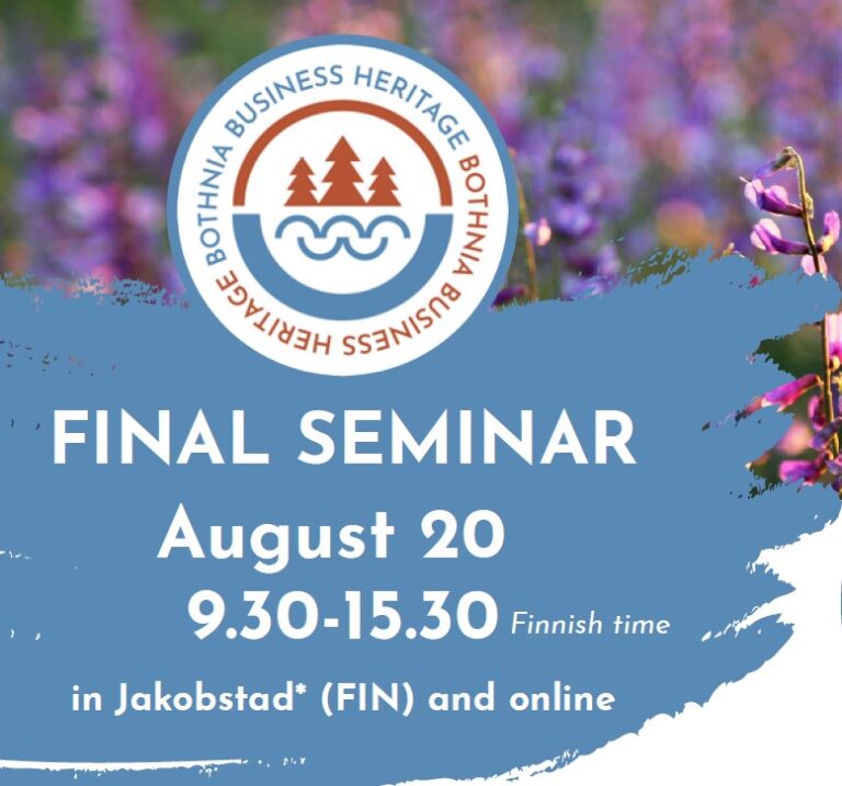 Welcome to the Bothnia Business Heritage FINAL SEMINAR on August 20th in Jakobstad, Finland and online!